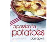 A Passion for Potatoes Over 150 ways to enjoy potatoes