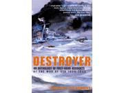 Destroyer An Anthology of First hand Accounts of the War at Sea 1939 1945
