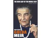 Golda Meir The Iron Lady of the Middle East The First Woman Prime Minister in the West