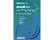 Analgesia and Anaesthesia in Pregnancy A Practical Guide