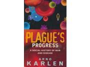 Plague s Progress A Social History of Man and Disease