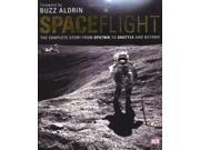 Spaceflight The Complete Story from Sputnik to Shuttle and beyond