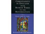 Christianity in England from Roman Times to the Reformation Vol II. 1066 to 1384.