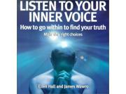 Listen to Your Inner Voice Harness Your Creativity Conscience and Intuition
