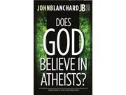 Does God Believe in Atheists? John Blanchard Classic Series