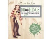 100 More Things You Don t Need a Man For! Exterior Home and Garden Maintenance