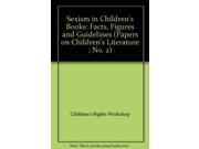 Sexism in Children s Books Facts Figures and Guidelines Papers on Children s Literature ; No. 2