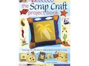 The Scrap Craft Project Book Featuring Over 100 Easy to Make Projects from Fabric Scraps