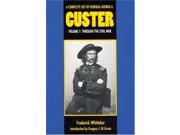 Through the Civil War Through the Civil War v. 1 Complete Life of General George A. Custer