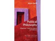 Political Philosophy A Beginners Guide for Students and Politicians