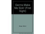 Germs Make Me Sick! First Sight