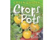 Crops in Pots. Growing Vegetables Fruits Herbs in Pots Containers Baskets Green Guides