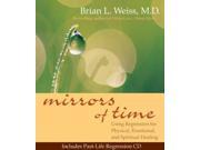 Mirrors of Time Using Regression for Physical Emotional and Spiritual Healing Little Books and CDs