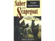 Saber and Scapegoat J.E.B.Stuart and the Gettysburg Controversy