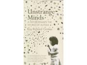 Unstrange Minds A Father Remaps the World of Autism