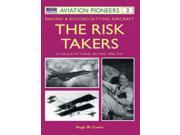 Racing and Record setting Aircraft The Risk Takers A Unique Pictorial Record Aviation Pioneers