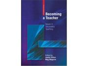 Becoming a Teacher Issues in Secondary Teaching 3rd Edition