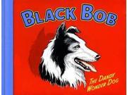 Black Bob The Dandy Wonder Dog