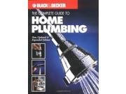 The Complete Guide to Home Plumbing Black Decker Home Improvement Library