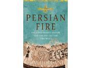 Persian Fire The First World Empire and the Battle for the West