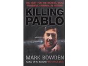 Killing Pablo The Hunt for the World s Richest Most Powerful Criminal in History