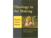 Theology in the Making Biography Contexts Methods