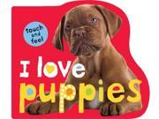 I Love Puppies I Love Touch and Feel