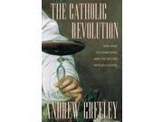 The Catholic Revolution New Wine Old Wineskins and the Second Vatican Council