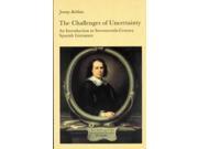 The Challenges of Uncertainty Introduction to Seventeenth century Spanish Literature New Readings New Readings Series