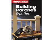 Building Porches and Patios Black Decker Home Improvement Library