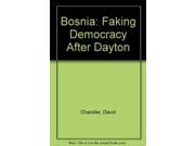 Bosnia Faking Democracy After Dayton