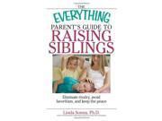 The Everything Parent s Guide to Raising Siblings.