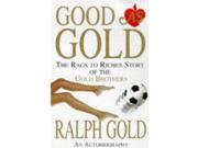 Good as Gold The Rags to Riches Story of the Gold Brothers