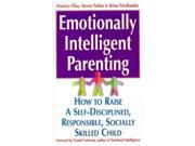 Emotionally Intelligent Parenting How to Raise a Self disciplined Responsible Socially Skilled Child
