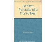 Belfast Portraits of a City Cities