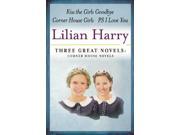 Lilian Harry Three Great Novels Corner House Novels The Corner House Girls Kiss the Girls Goodbye PS I Love You
