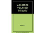 Collecting Volunteer Militaria