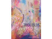 Troubles Swapped for Something Fresh Manifestos and Unmanifestos Anthologies S.