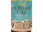 Persian Fire The First World Empire Battle for the West