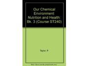 Our Chemical Environment Nutrition and Health Bk. 3 Course ST240