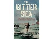 The Bitter Sea The Struggle for Mastery in the Mediterranean 1935 1949