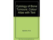 Cytology of Bone Tumours Colour Atlas with Text
