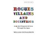 Brewer s Rogues Villains and Eccentrics An A Z of Roguish Britons Through the Ages