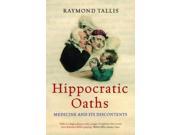 Hippocratic Oaths Medicine and Its Discontents