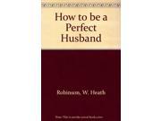 How to be a Perfect Husband