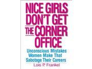 Nice Girls Don t Get the Corner Office 101 Unconscious Mistakes Women Make...