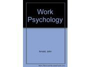 Work Psychology Understanding Human Behaviour in the Workplace