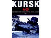 Kursk The Greatest Tank Battle Ever Fought 1943