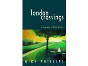London Crossings A Biography of Black Britain Literature Culture and Identity