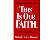This is Our Faith Catholic Catechism for Adults